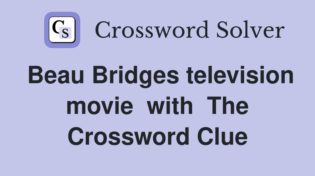 Beau Bridges television movie  with  The Crossword Clue