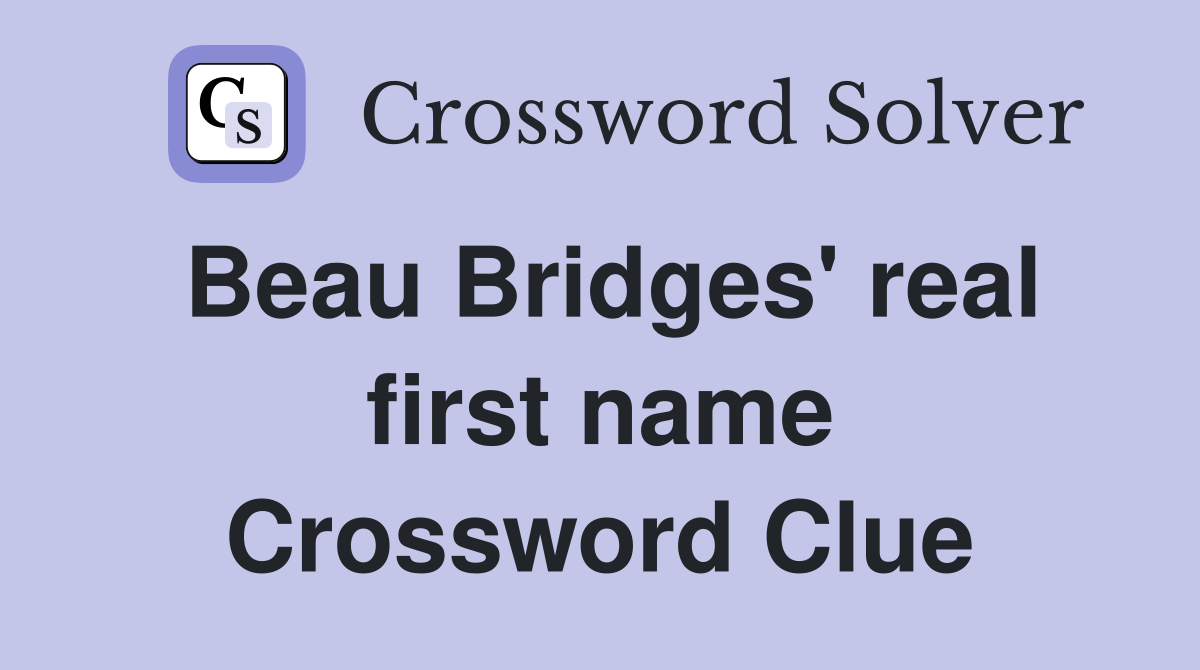 Beau Bridges' real first name Crossword Clue
