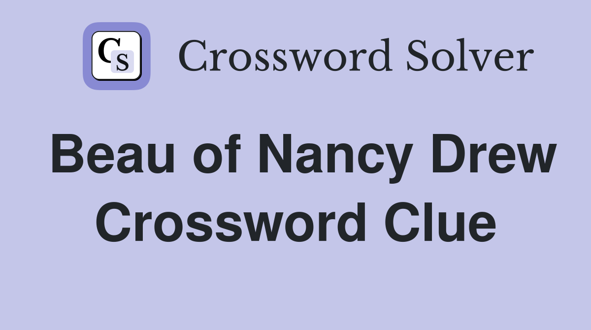 Beau of Nancy Drew Crossword Clue
