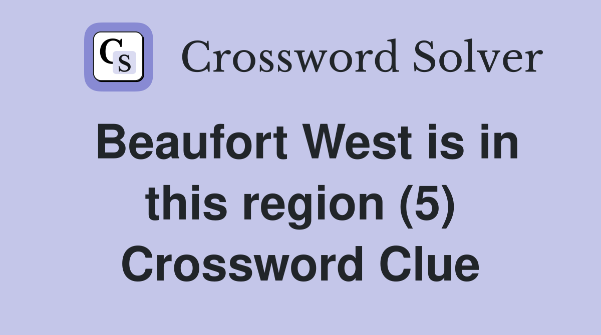 Beaufort West is in this region (5) Crossword Clue