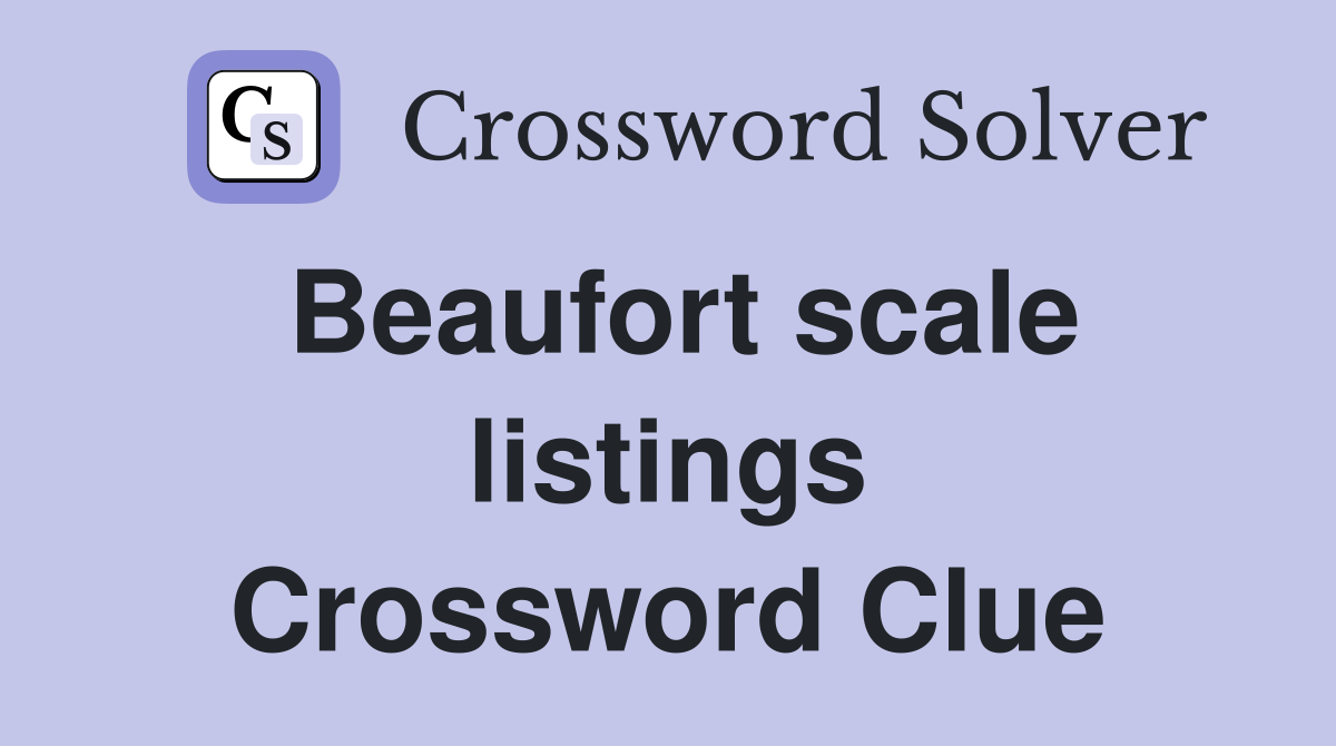 Beaufort scale listings Crossword Clue