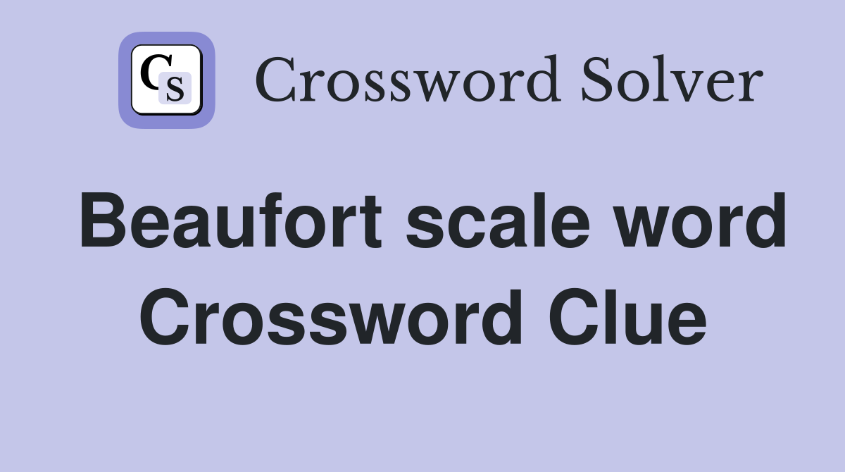 Beaufort scale word Crossword Clue