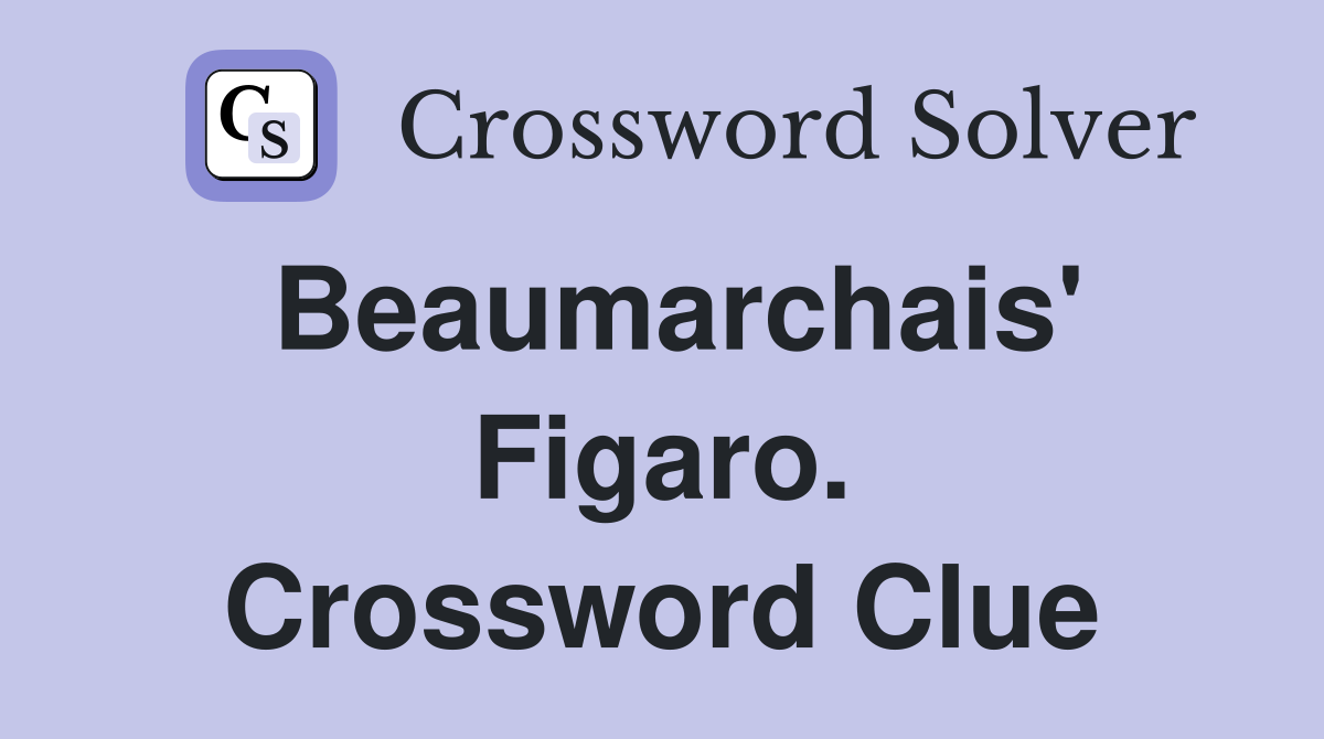 Beaumarchais' Figaro. Crossword Clue