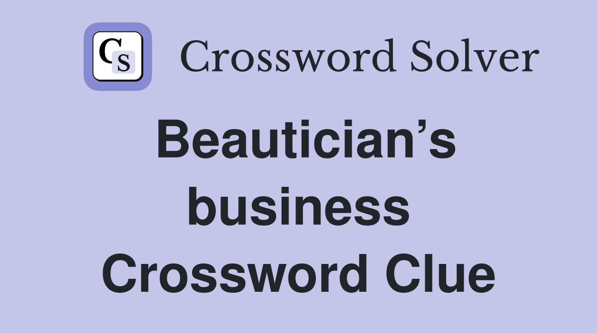 Beautician’s business Crossword Clue