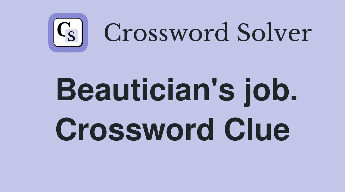 Beautician's job. Crossword Clue