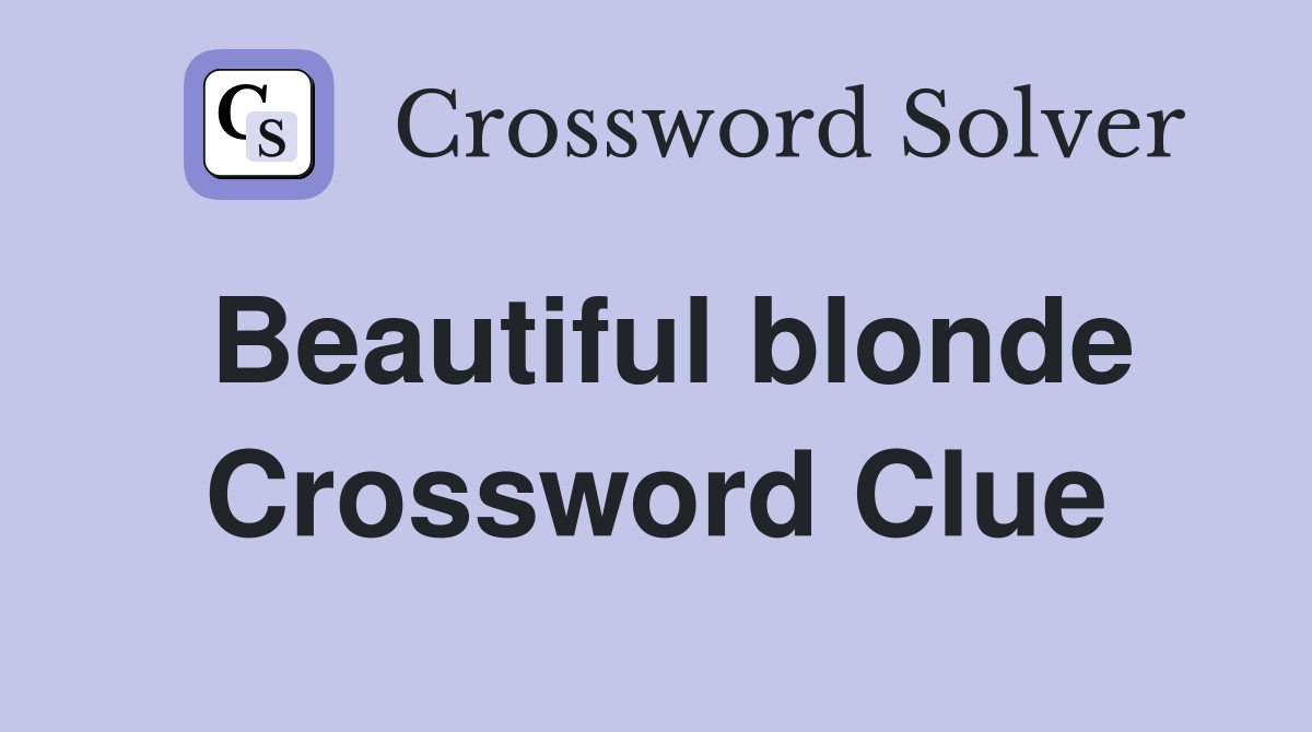 Beautiful blonde Crossword Clue