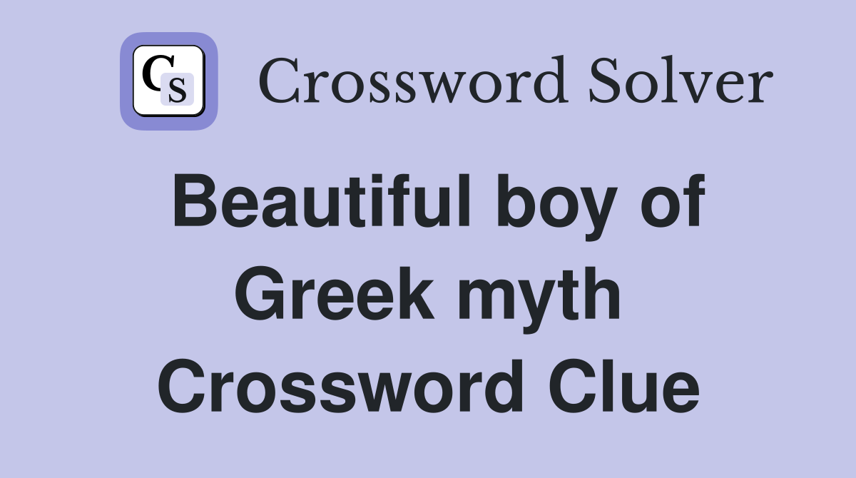 Beautiful boy of Greek myth Crossword Clue
