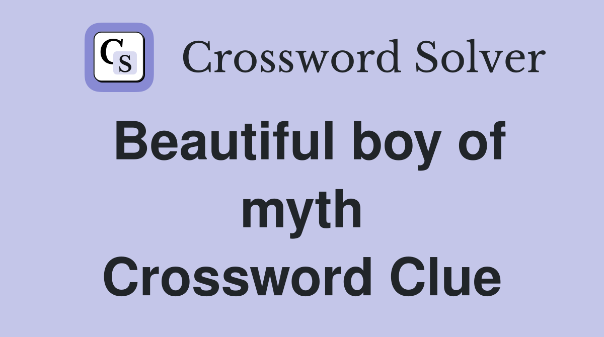 Beautiful boy of myth Crossword Clue