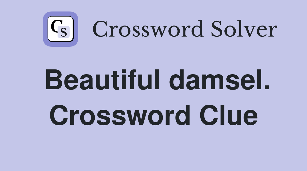 Beautiful damsel. Crossword Clue