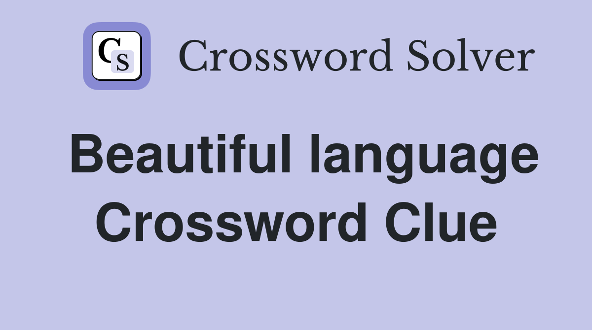 Beautiful language Crossword Clue