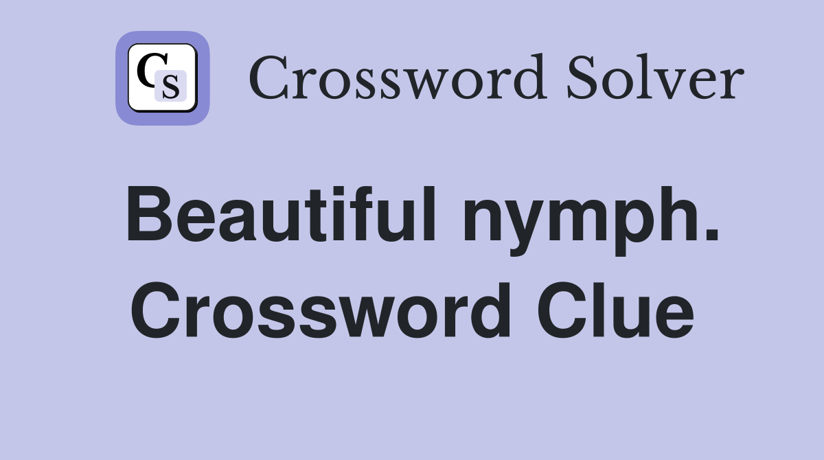 Beautiful nymph. Crossword Clue