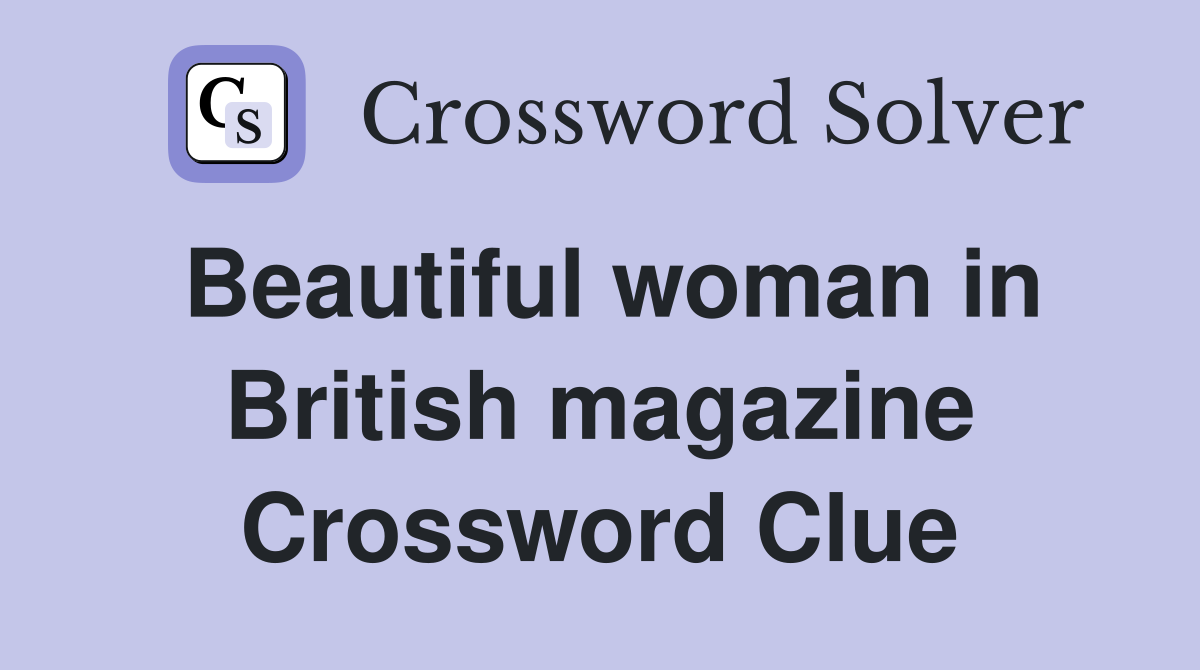 Beautiful woman in British magazine Crossword Clue