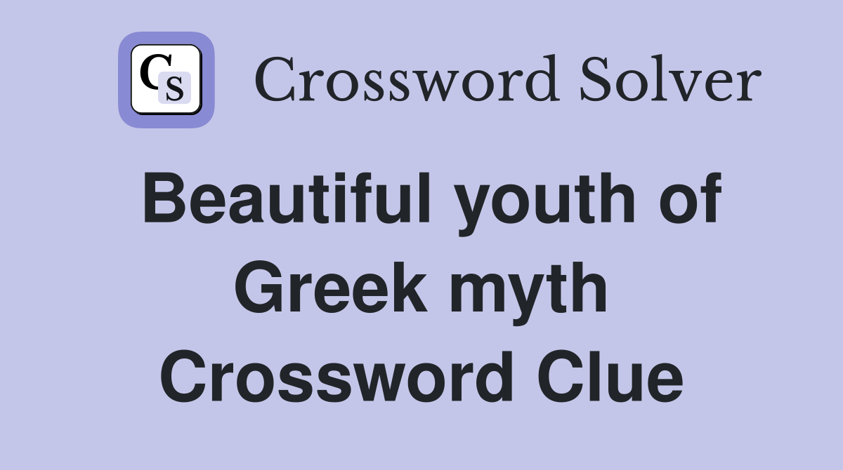 Beautiful youth of Greek myth Crossword Clue