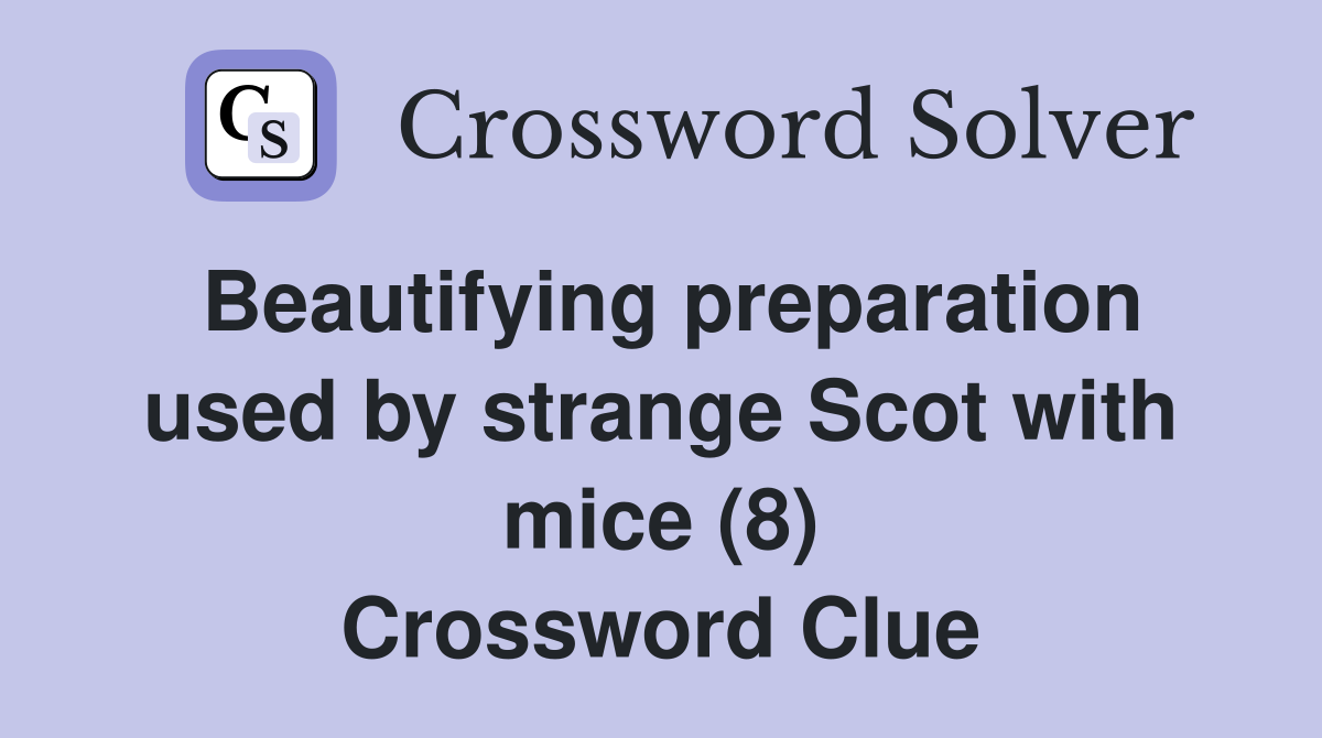 Beautifying preparation used by strange Scot with mice (8) Crossword Clue