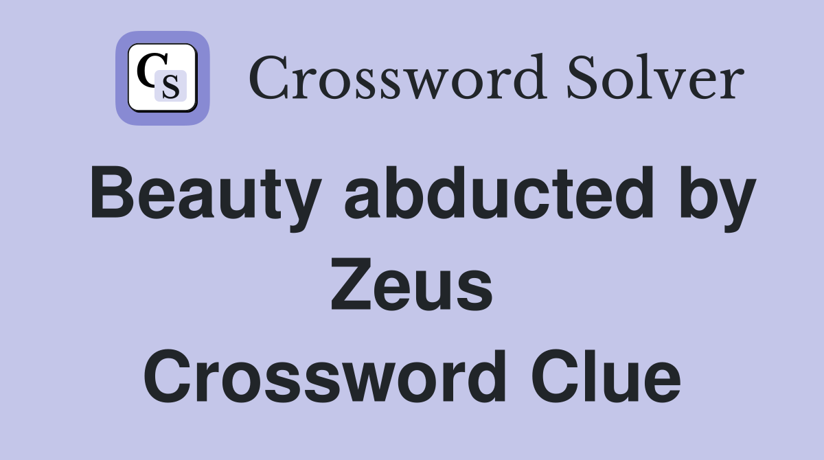 Beauty abducted by Zeus Crossword Clue