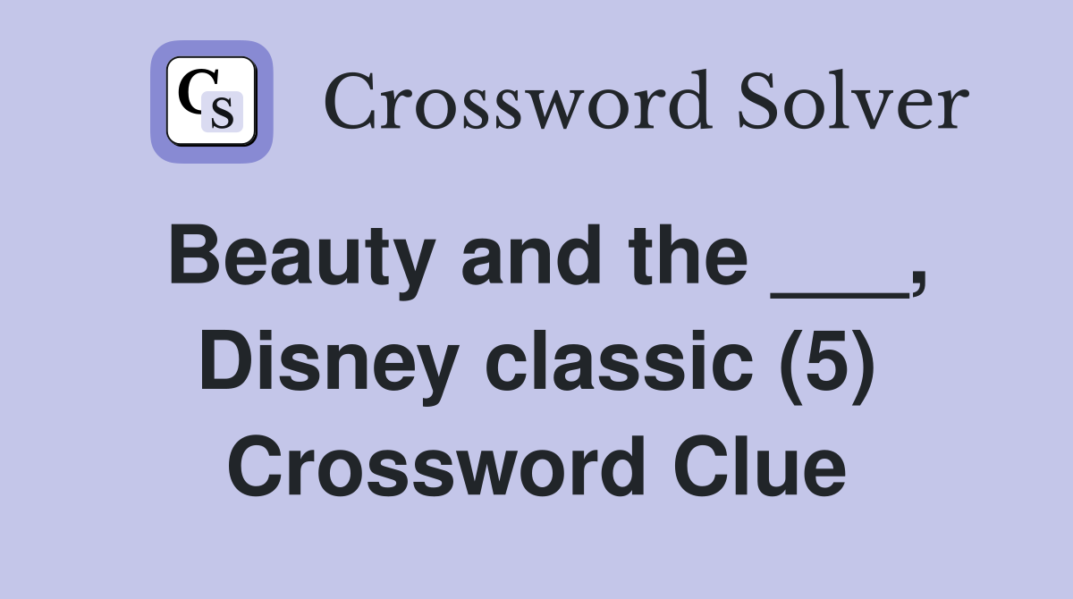 Beauty and the ___, Disney classic (5) Crossword Clue