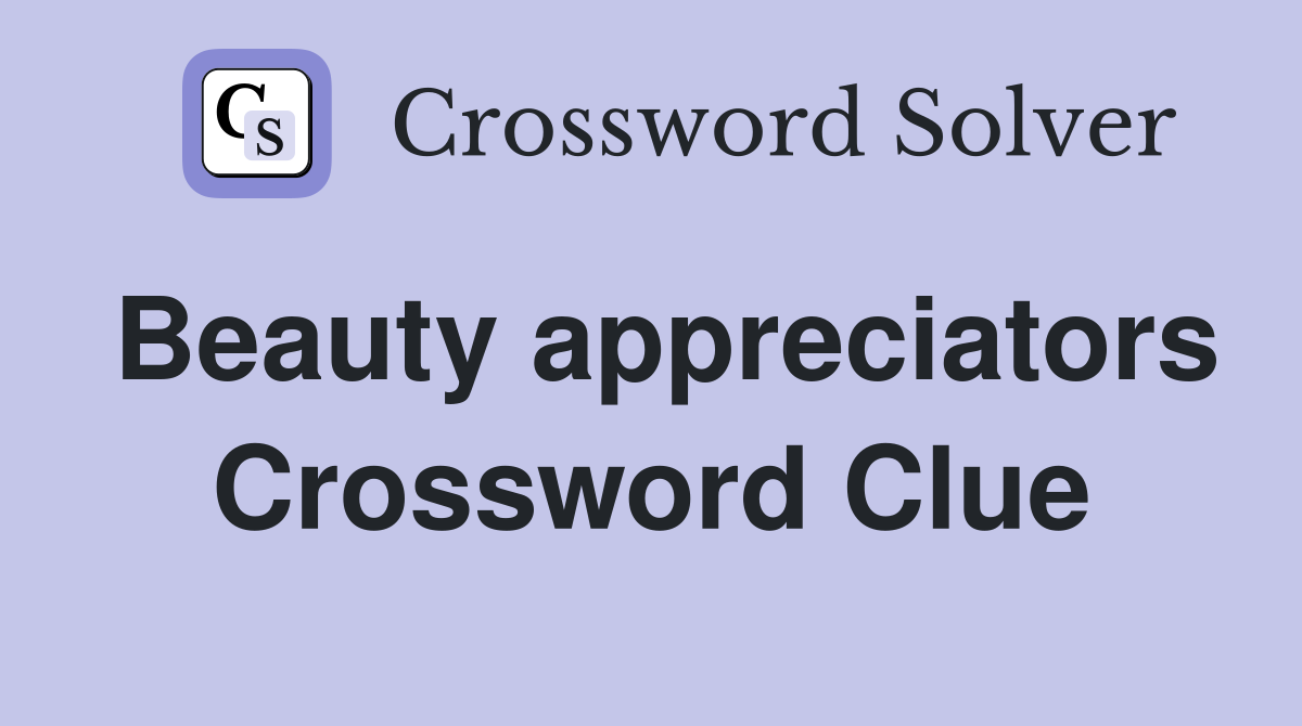 Beauty appreciators Crossword Clue