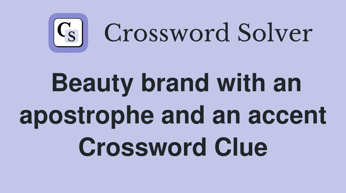 Beauty brand with an apostrophe and an accent Crossword Clue