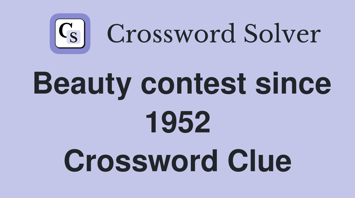 Beauty contest since 1952 Crossword Clue