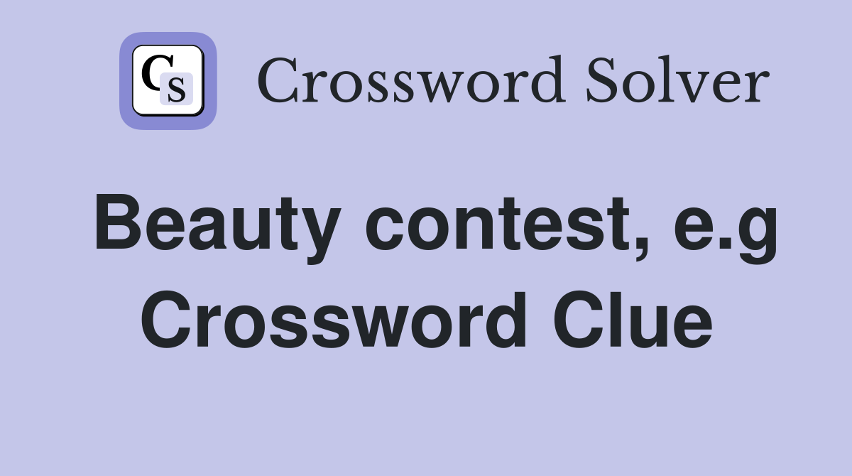 Beauty contest, e.g Crossword Clue