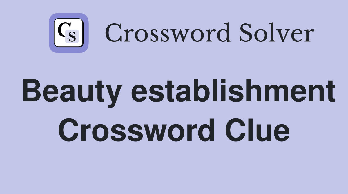 Beauty establishment Crossword Clue