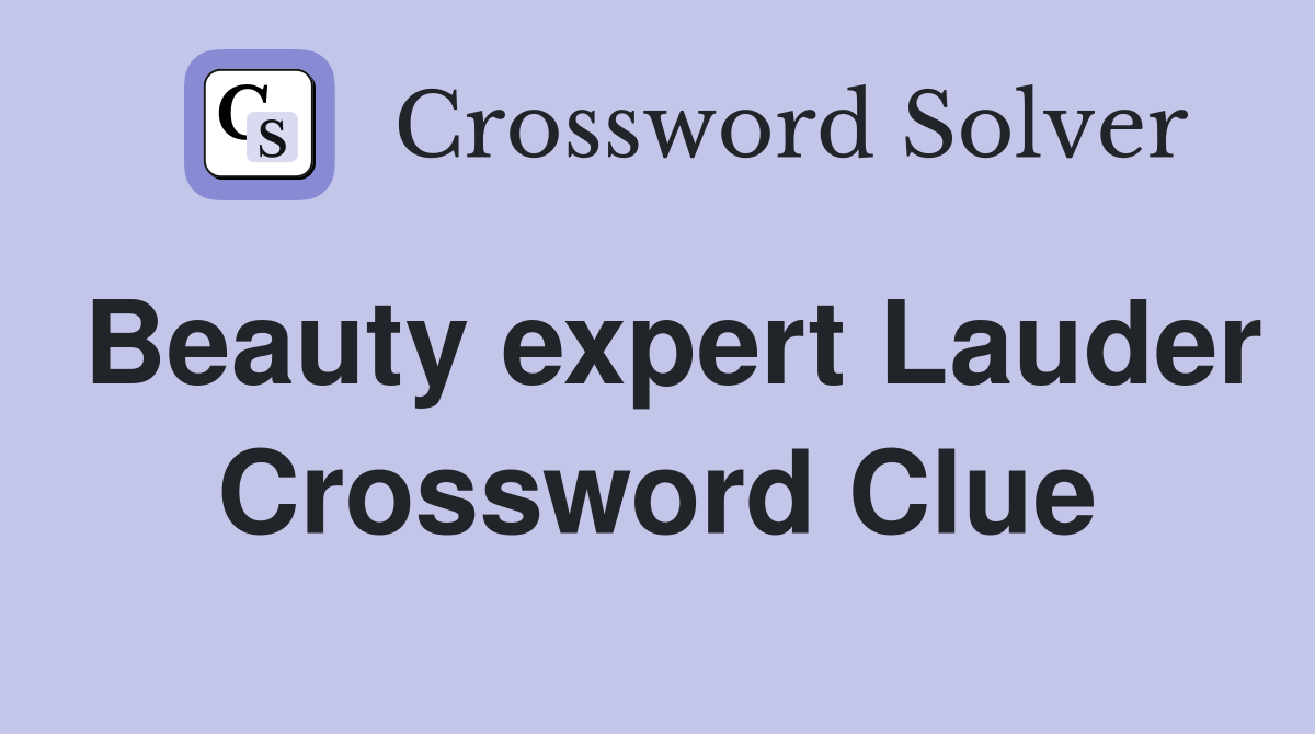 Beauty expert Lauder Crossword Clue