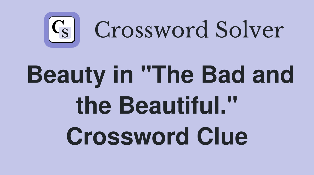 Beauty in "The Bad and the Beautiful." Crossword Clue