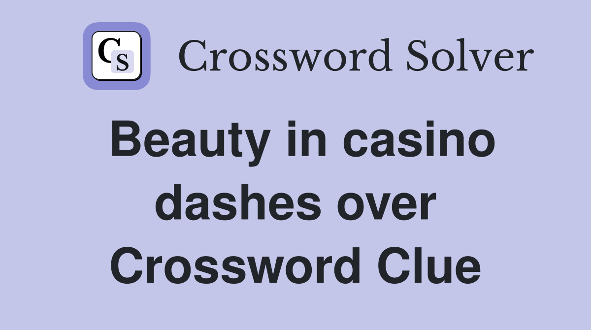 Beauty in casino dashes over Crossword Clue
