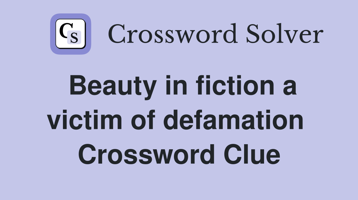 Beauty in fiction a victim of defamation  Crossword Clue