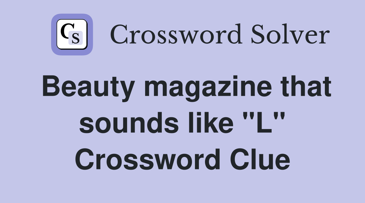 Beauty magazine that sounds like "L" Crossword Clue