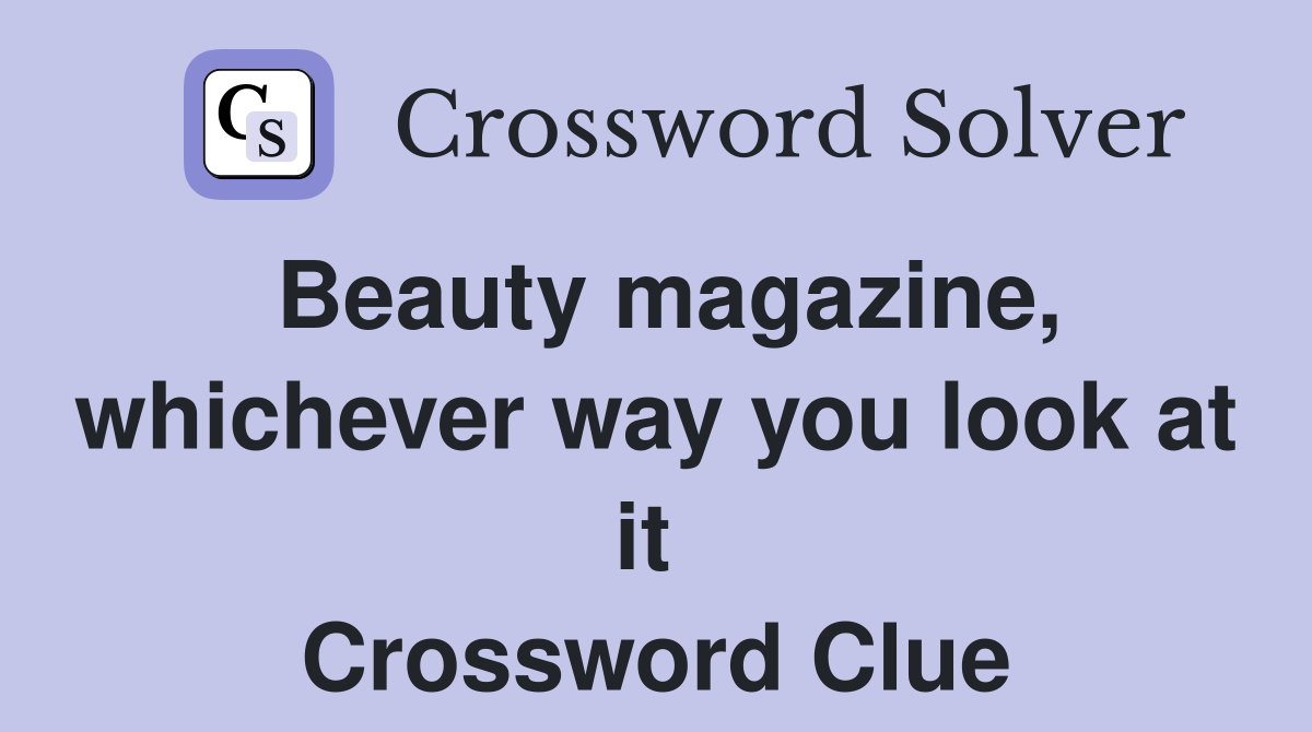 Beauty magazine, whichever way you look at it  Crossword Clue