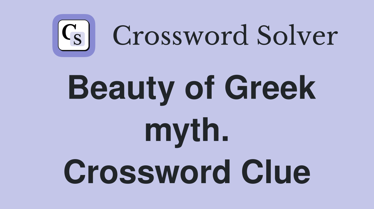Beauty of Greek myth. Crossword Clue