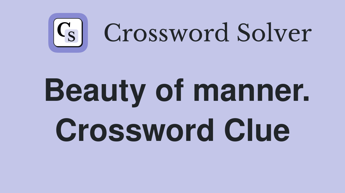 Beauty of manner. Crossword Clue