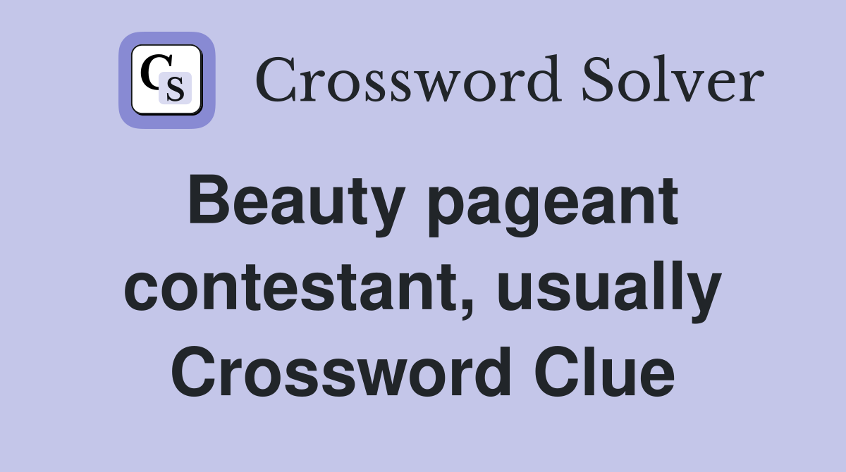 Beauty pageant contestant, usually Crossword Clue