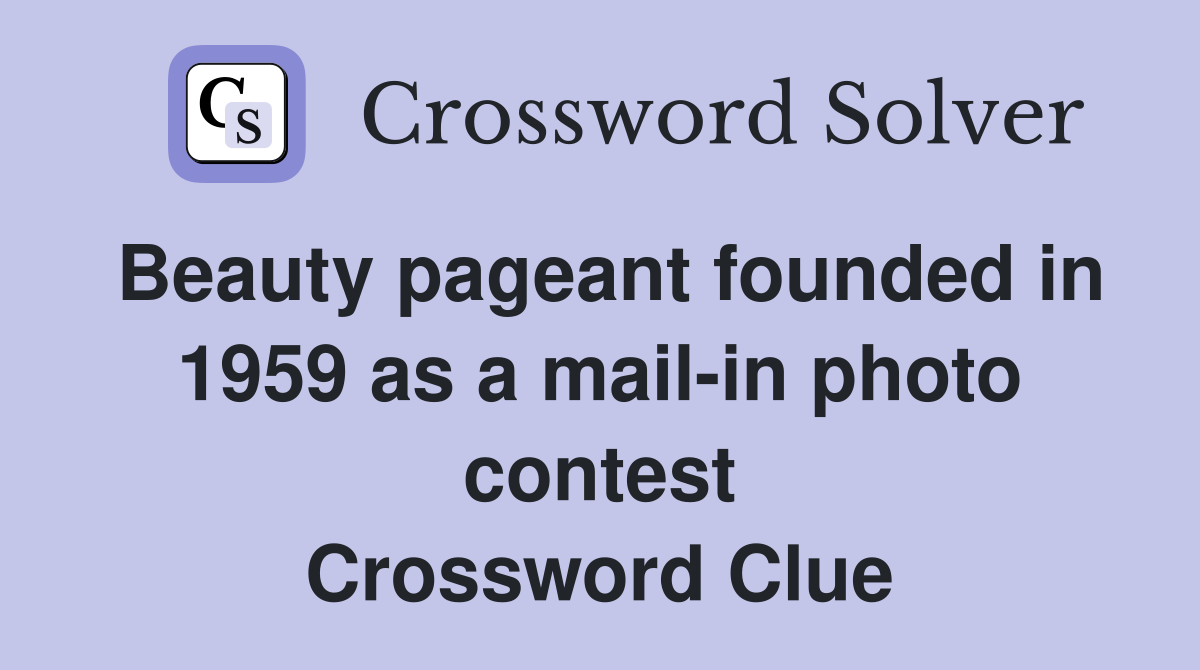 Beauty pageant founded in 1959 as a mail-in photo contest Crossword Clue