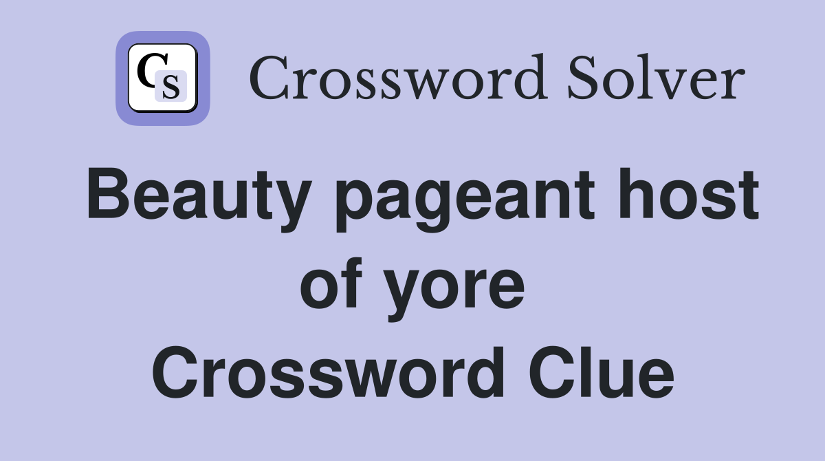 Beauty pageant host of yore Crossword Clue