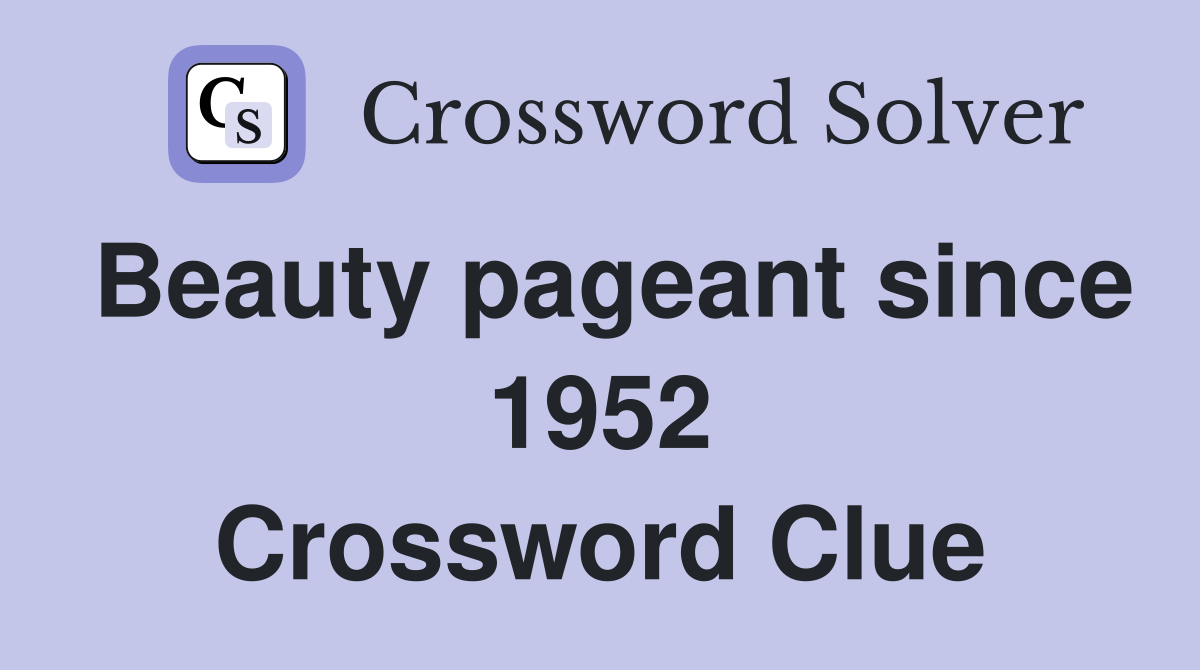Beauty pageant since 1952 Crossword Clue