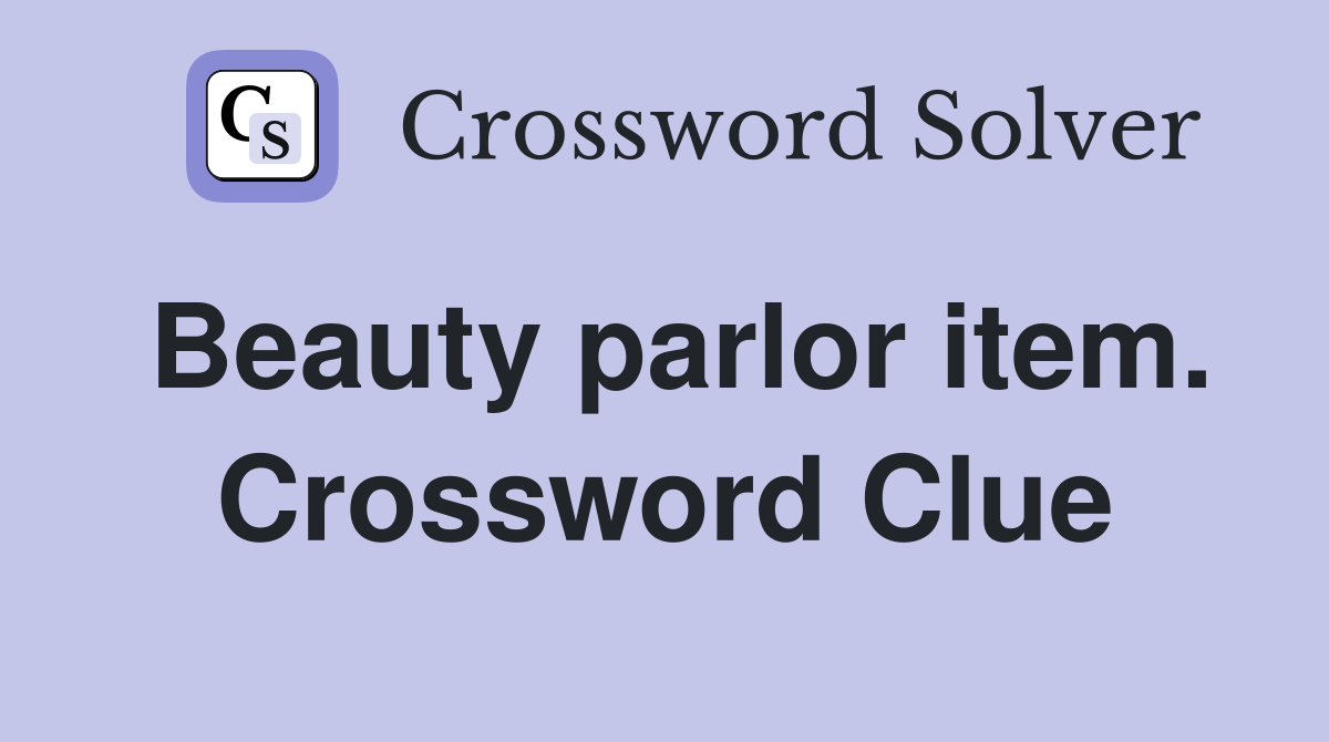 Beauty parlor item. Crossword Clue