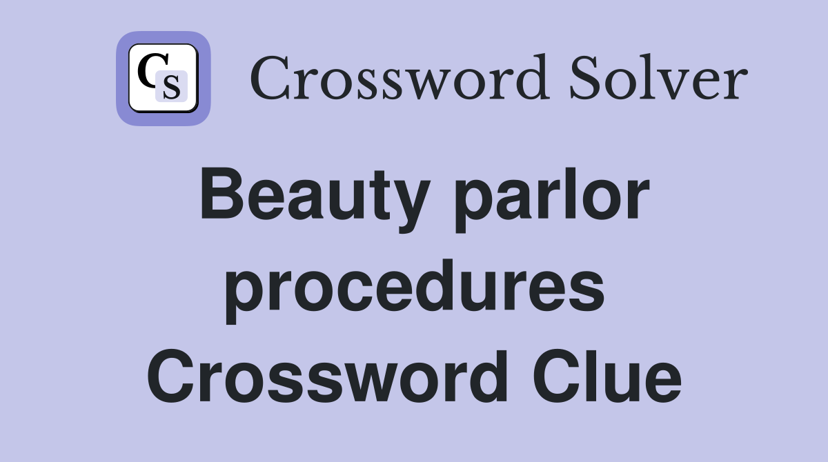 Beauty parlor procedures Crossword Clue