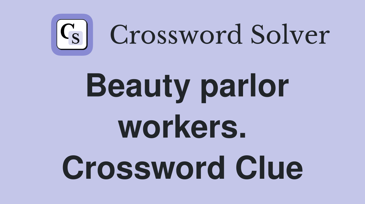 Beauty parlor workers. Crossword Clue