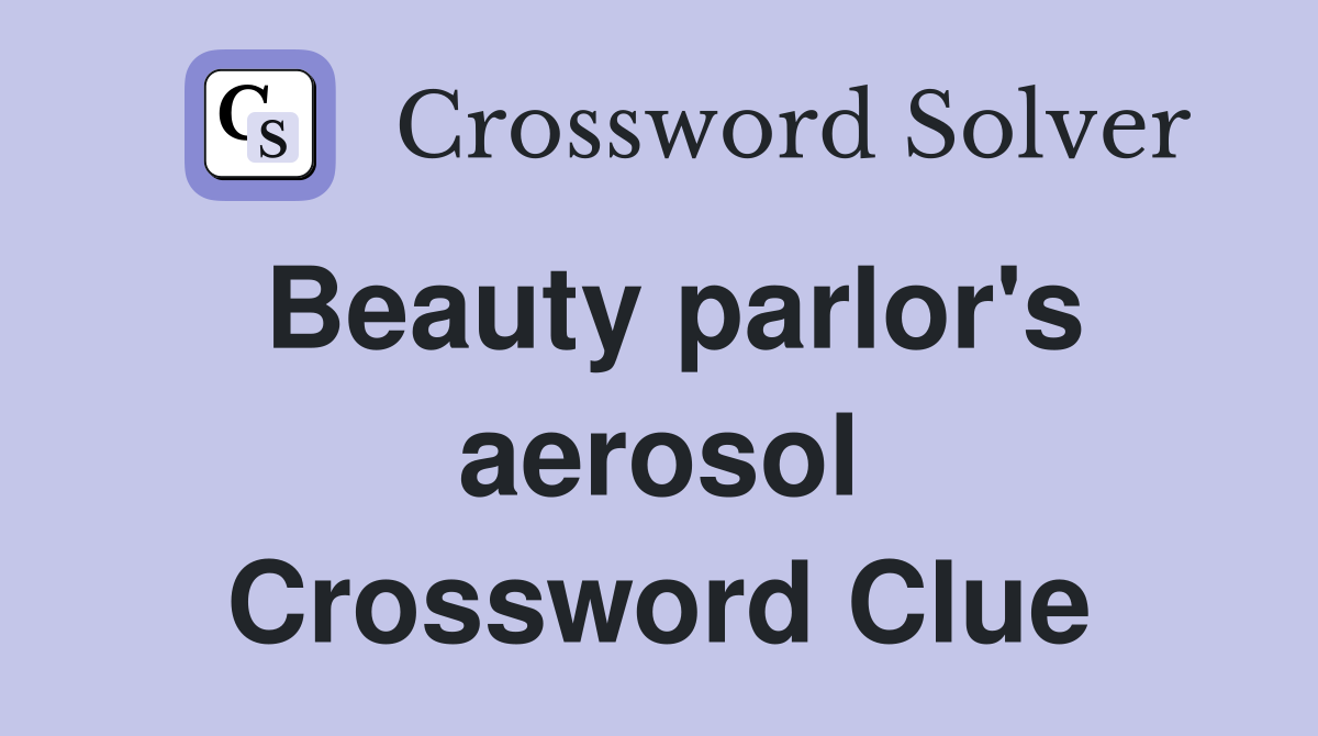 Beauty parlor's aerosol Crossword Clue