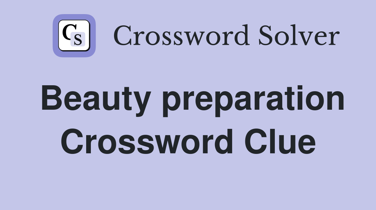 Beauty preparation Crossword Clue