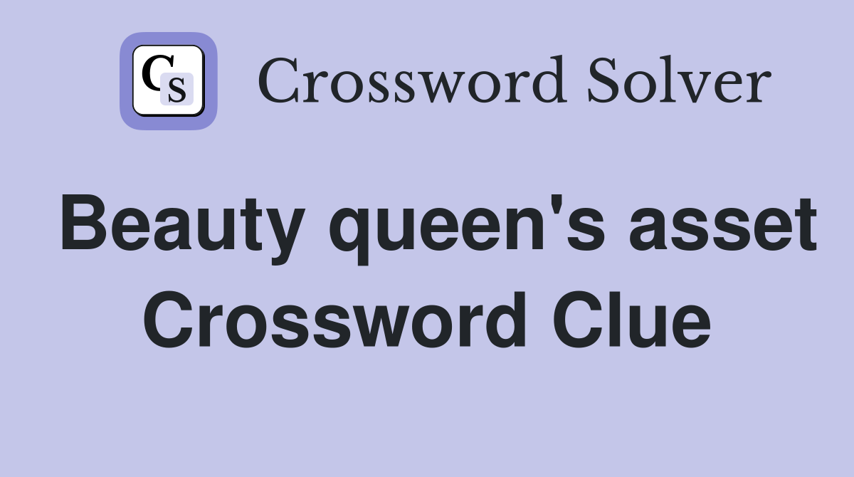 Beauty queen's asset Crossword Clue