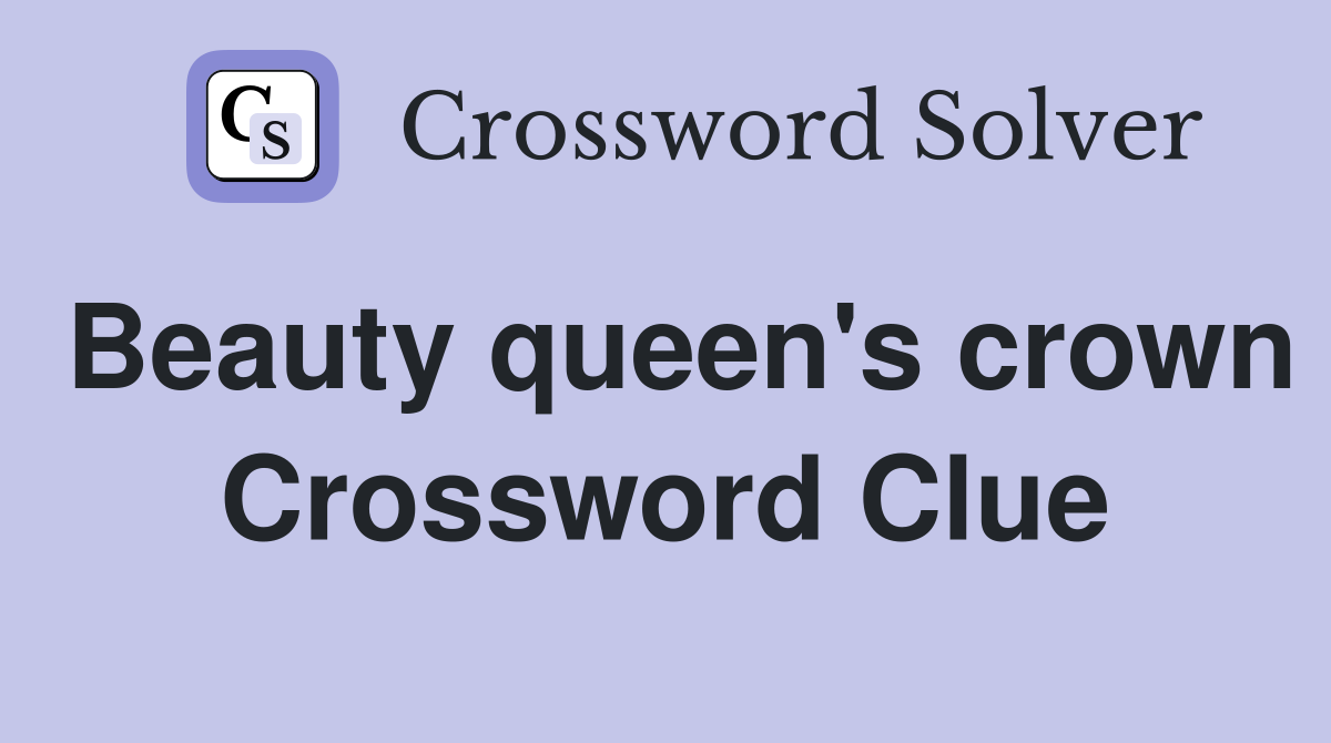 Beauty queen's crown Crossword Clue