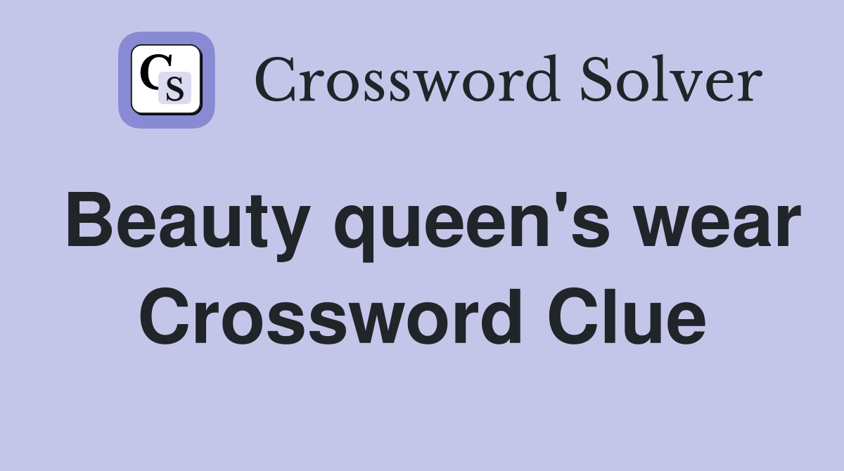 Beauty queen's wear Crossword Clue