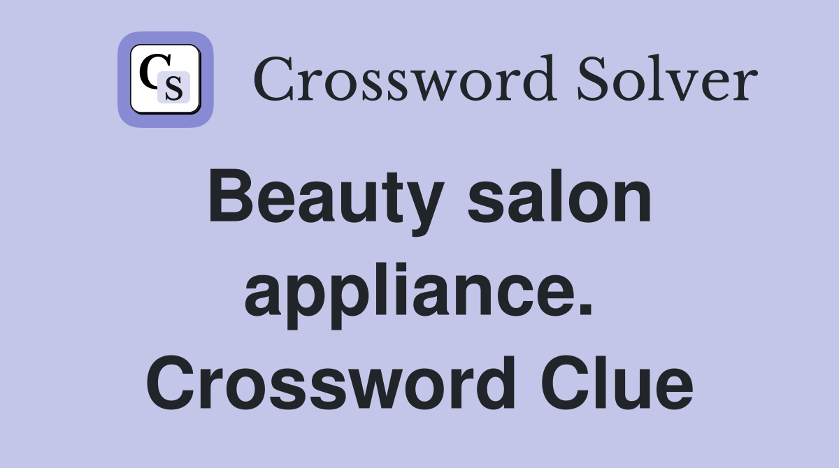 Beauty salon appliance. Crossword Clue