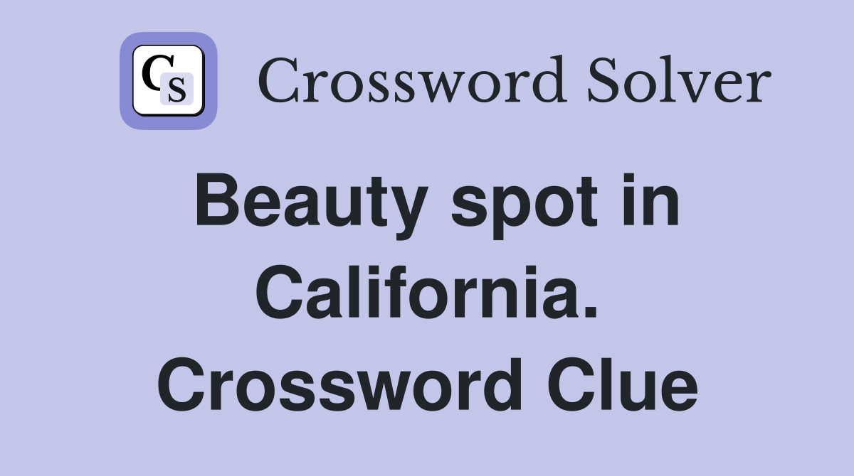 Beauty spot in California. Crossword Clue