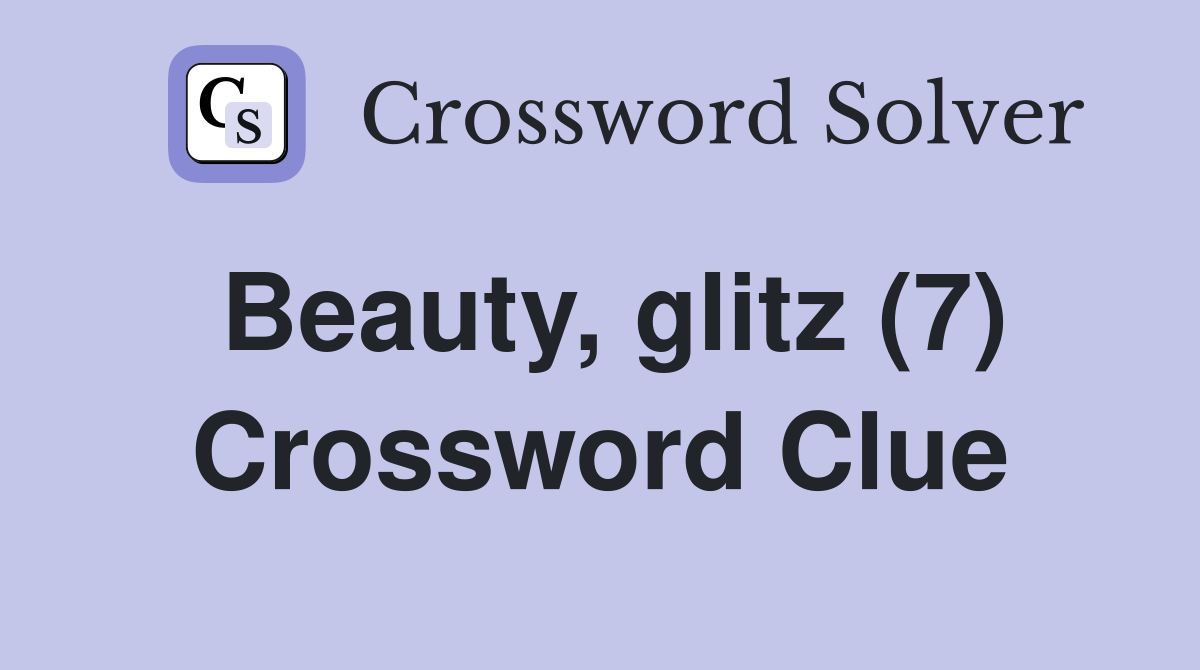 Beauty, glitz (7) Crossword Clue