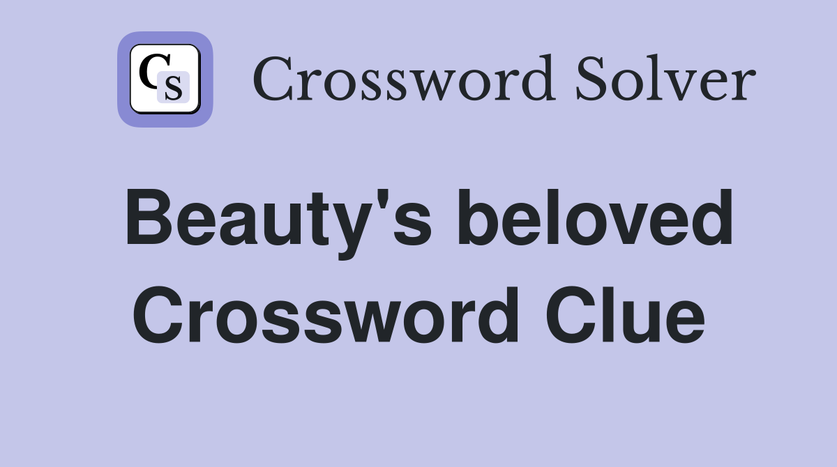 Beauty's beloved Crossword Clue