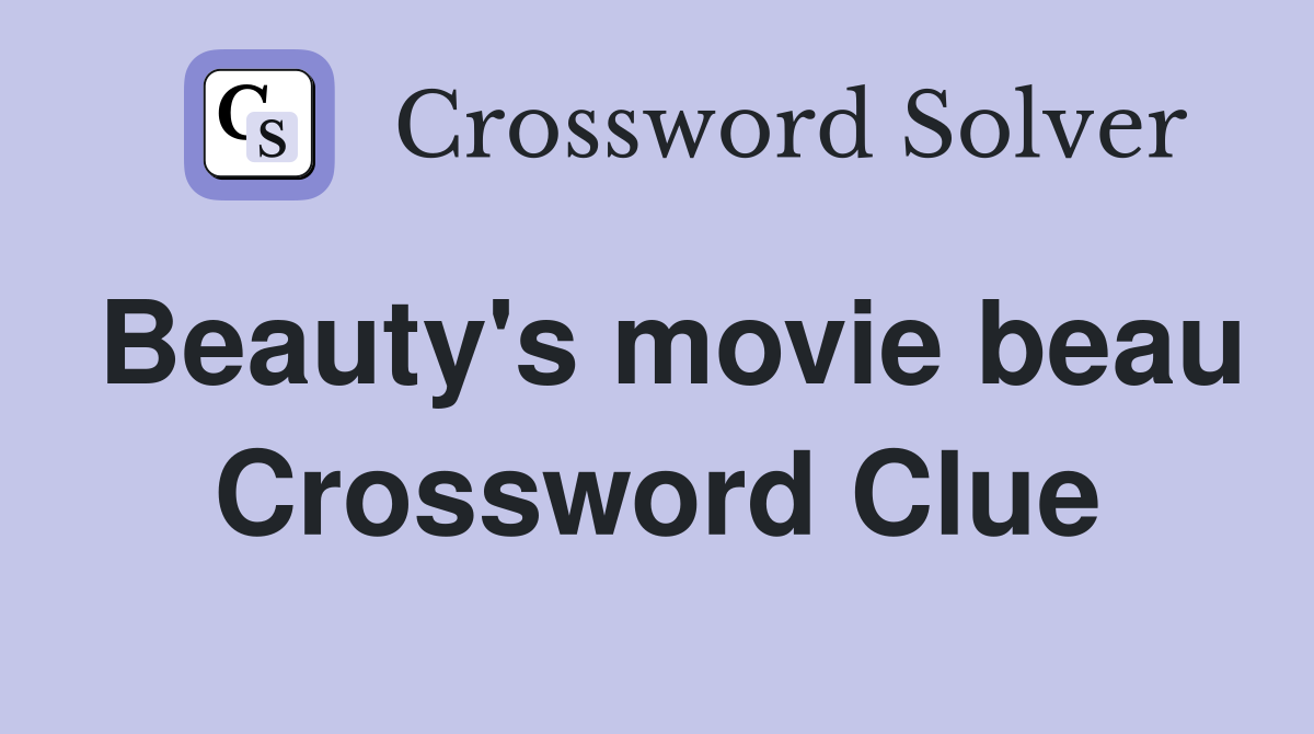 Beauty's movie beau Crossword Clue
